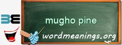 WordMeaning blackboard for mugho pine